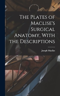 Front cover_The Plates of Maclise's Surgical Anatomy, With the Descriptions