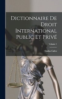 Front cover_Dictionnaire De Droit International Public Et Privé; Volume 1