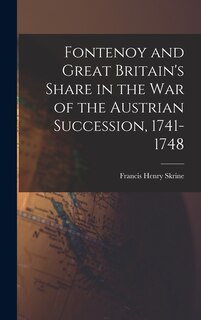 Couverture_Fontenoy and Great Britain's Share in the War of the Austrian Succession, 1741-1748