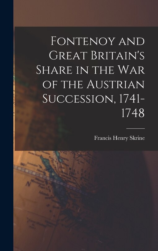 Couverture_Fontenoy and Great Britain's Share in the War of the Austrian Succession, 1741-1748