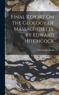 Front cover_Final Report On the Geology of Massachusetts. by Edward Hitchcock