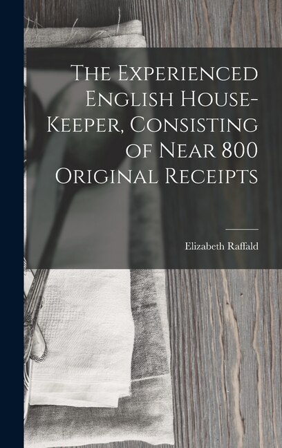 Front cover_The Experienced English House-Keeper, Consisting of Near 800 Original Receipts