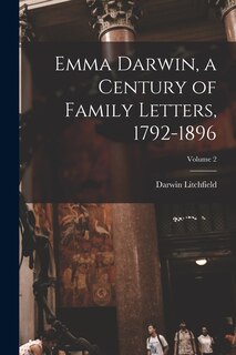 Front cover_Emma Darwin, a Century of Family Letters, 1792-1896; Volume 2