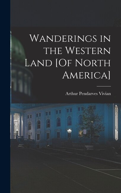 Front cover_Wanderings in the Western Land [Of North America]