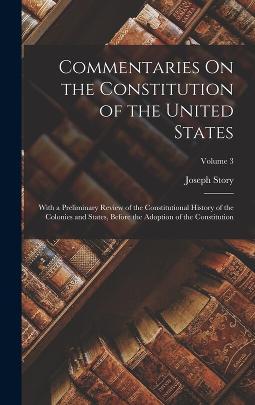 Front cover_Commentaries On the Constitution of the United States