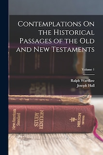 Front cover_Contemplations On the Historical Passages of the Old and New Testaments; Volume 1