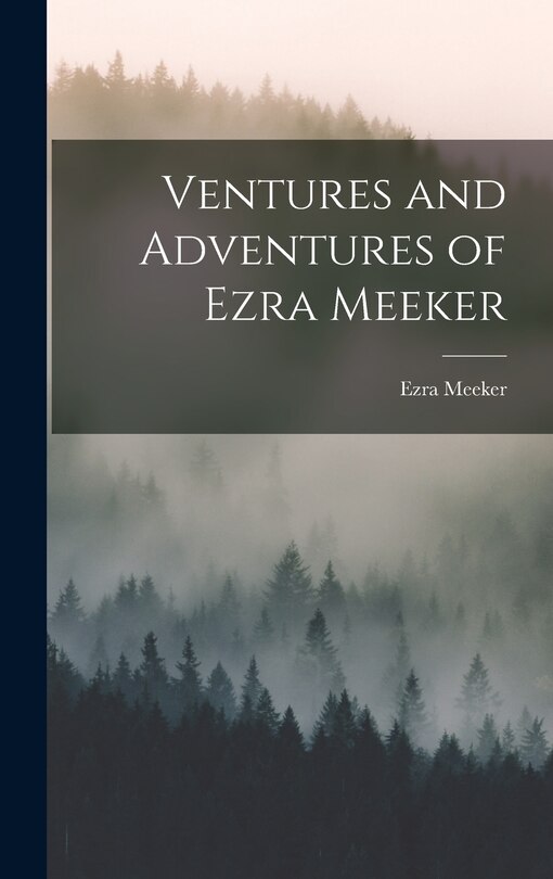 Front cover_Ventures and Adventures of Ezra Meeker