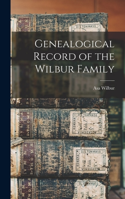 Front cover_Genealogical Record of the Wilbur Family