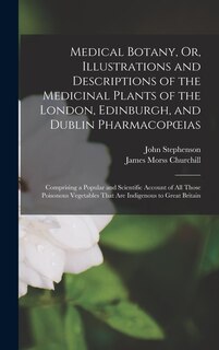 Couverture_Medical Botany, Or, Illustrations and Descriptions of the Medicinal Plants of the London, Edinburgh, and Dublin Pharmacopoeias