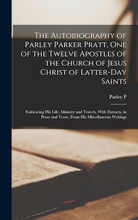 Front cover_The Autobiography of Parley Parker Pratt, one of the Twelve Apostles of the Church of Jesus Christ of Latter-day Saints
