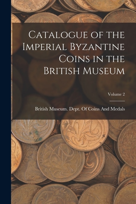 Front cover_Catalogue of the Imperial Byzantine Coins in the British Museum; Volume 2