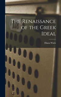 Front cover_The Renaissance of the Greek Ideal