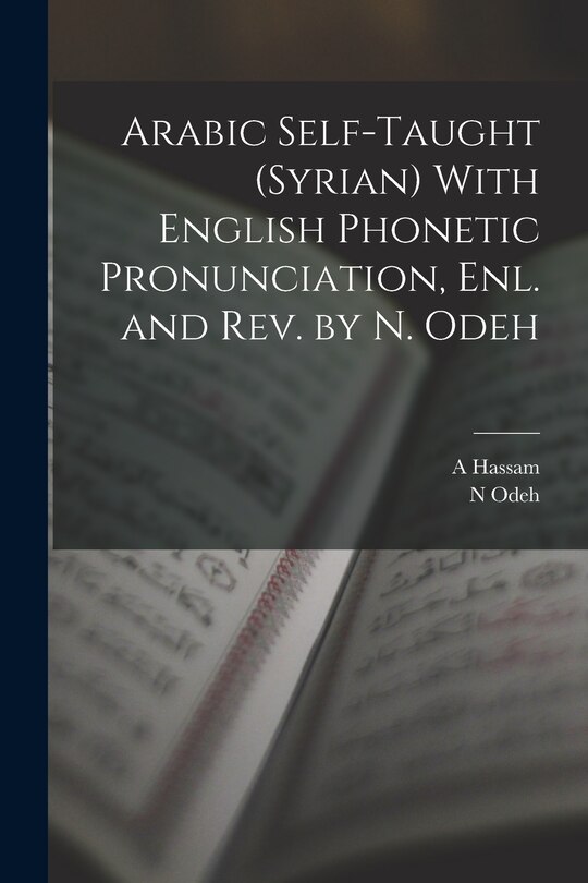 Front cover_Arabic Self-taught (Syrian) With English Phonetic Pronunciation, enl. and rev. by N. Odeh