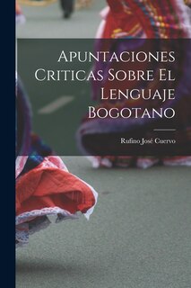 Front cover_Apuntaciones Criticas Sobre El Lenguaje Bogotano