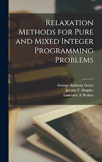 Front cover_Relaxation Methods for Pure and Mixed Integer Programming Problems