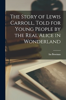Couverture_The Story of Lewis Carroll, Told for Young People by the Real Alice in Wonderland
