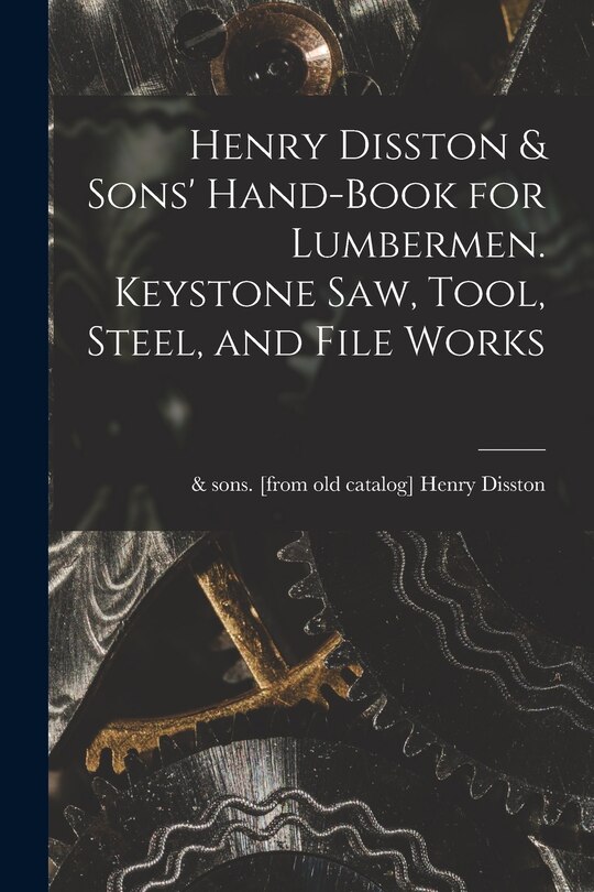 Couverture_Henry Disston & Sons' Hand-book for Lumbermen. Keystone saw, Tool, Steel, and File Works