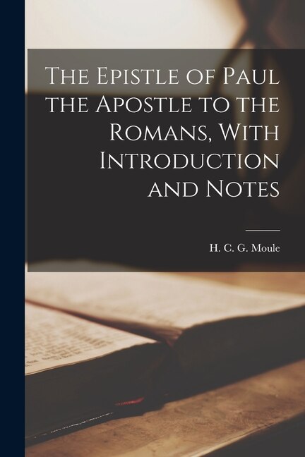 Front cover_The Epistle of Paul the Apostle to the Romans, With Introduction and Notes
