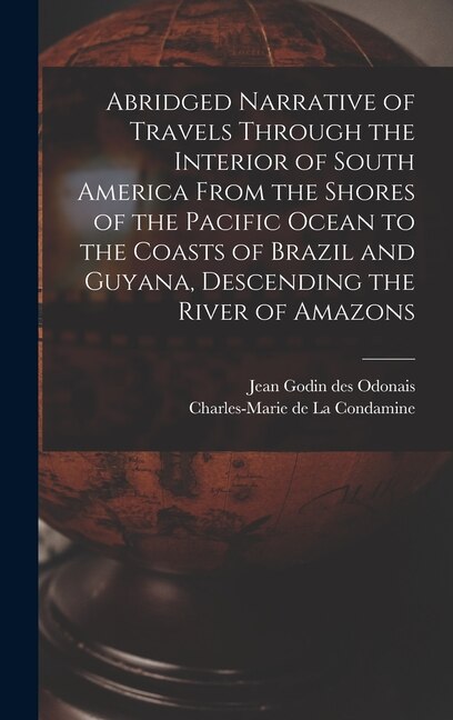 Couverture_Abridged Narrative of Travels Through the Interior of South America From the Shores of the Pacific Ocean to the Coasts of Brazil and Guyana, Descending the River of Amazons