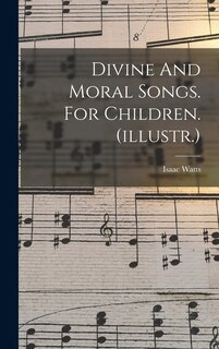 Front cover_Divine And Moral Songs. For Children. (illustr.)