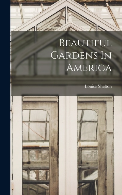 Front cover_Beautiful Gardens In America