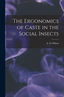 Front cover_The Ergonomics of Caste in the Social Insects