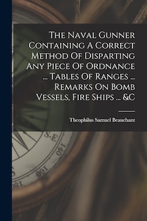 Front cover_The Naval Gunner Containing A Correct Method Of Disparting Any Piece Of Ordnance ... Tables Of Ranges ... Remarks On Bomb Vessels, Fire Ships ... &c