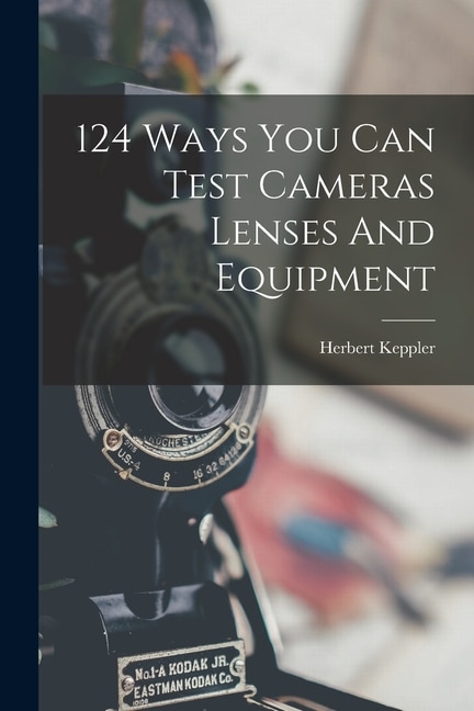 Couverture_124 Ways You Can Test Cameras Lenses And Equipment