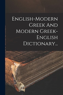 Front cover_English-modern Greek And Modern Greek-english Dictionary...