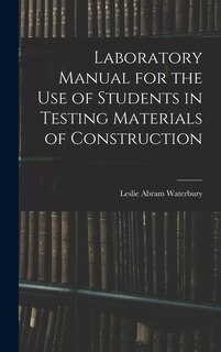 Front cover_Laboratory Manual for the Use of Students in Testing Materials of Construction