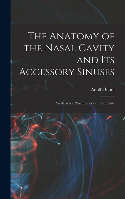 Couverture_The Anatomy of the Nasal Cavity and Its Accessory Sinuses