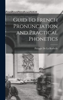 Couverture_Guid To French Pronunciation and Practical Phonetics