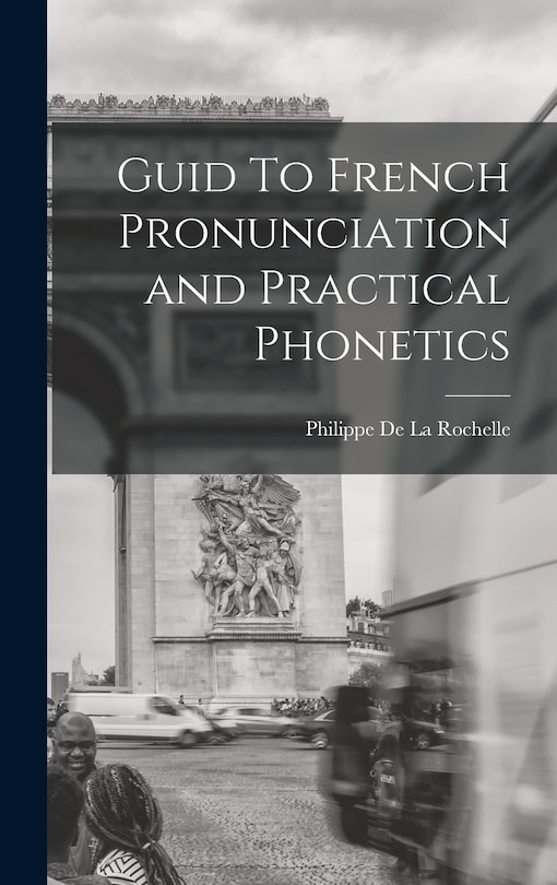 Couverture_Guid To French Pronunciation and Practical Phonetics