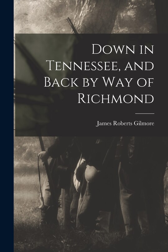 Front cover_Down in Tennessee, and Back by Way of Richmond