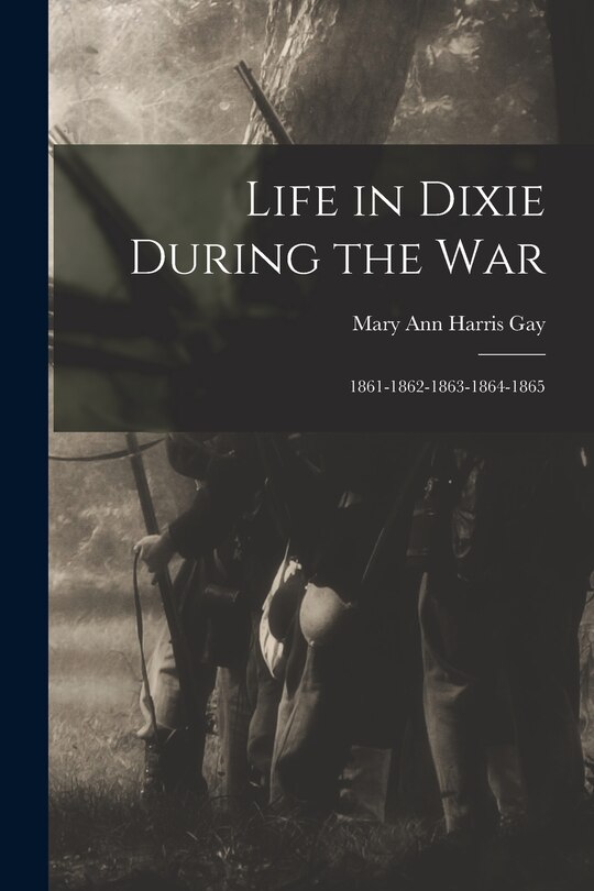 Front cover_Life in Dixie During the War