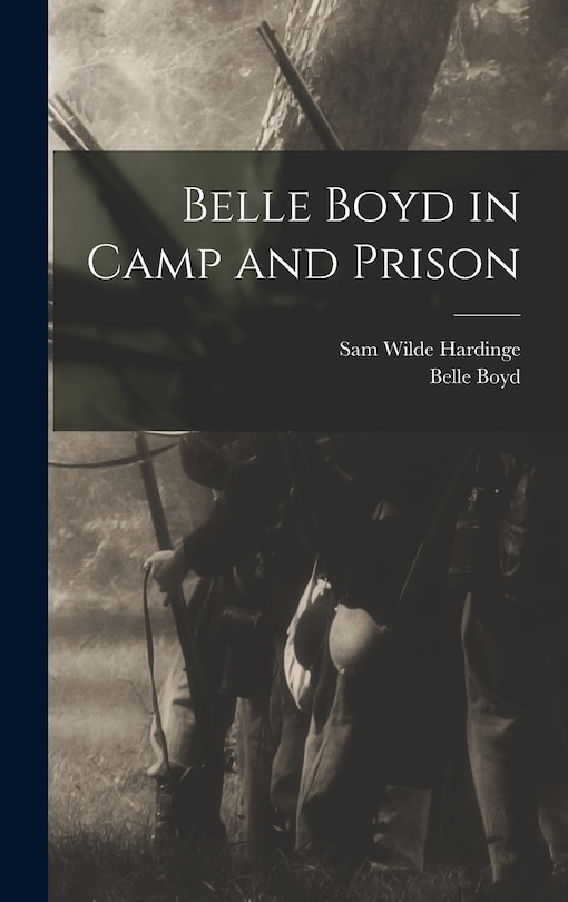 Front cover_Belle Boyd in Camp and Prison