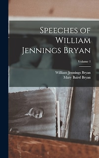 Front cover_Speeches of William Jennings Bryan; Volume 1