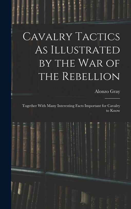 Front cover_Cavalry Tactics As Illustrated by the War of the Rebellion