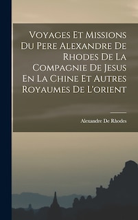 Front cover_Voyages Et Missions Du Pere Alexandre De Rhodes De La Compagnie De Jesus En La Chine Et Autres Royaumes De L'orient