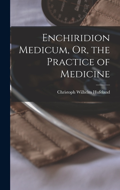 Front cover_Enchiridion Medicum, Or, the Practice of Medicine