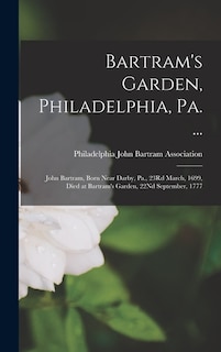 Front cover_Bartram's Garden, Philadelphia, Pa. ...