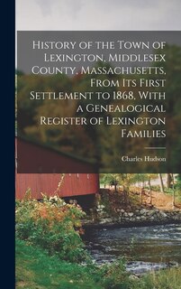 Couverture_History of the Town of Lexington, Middlesex County, Massachusetts, From its First Settlement to 1868, With a Genealogical Register of Lexington Families