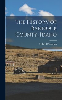 Front cover_The History of Bannock County, Idaho