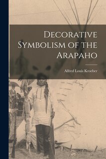 Front cover_Decorative Symbolism of the Arapaho