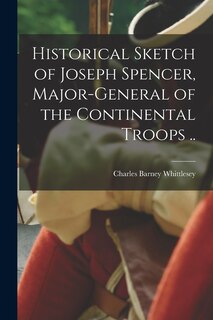 Front cover_Historical Sketch of Joseph Spencer, Major-general of the Continental Troops ..