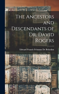 Front cover_The Ancestors and Descendants of Dr. David Rogers