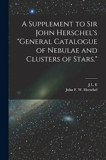 Couverture_A Supplement to Sir John Herschel's General Catalogue of Nebulae and Clusters of Stars.