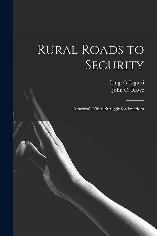 Front cover_Rural Roads to Security; America's Third Struggle for Freedom