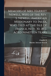 Front cover_Memoirs of Mrs. Harriet Newell, Wife of the Rev. S. Newell, American Missionary to India, who Died at the Isle of France, Nov. 30, 1812, Aged Nineteen Years