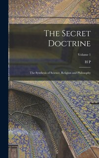 Front cover_The Secret Doctrine; the Synthesis of Science, Religion and Philosophy; Volume 1